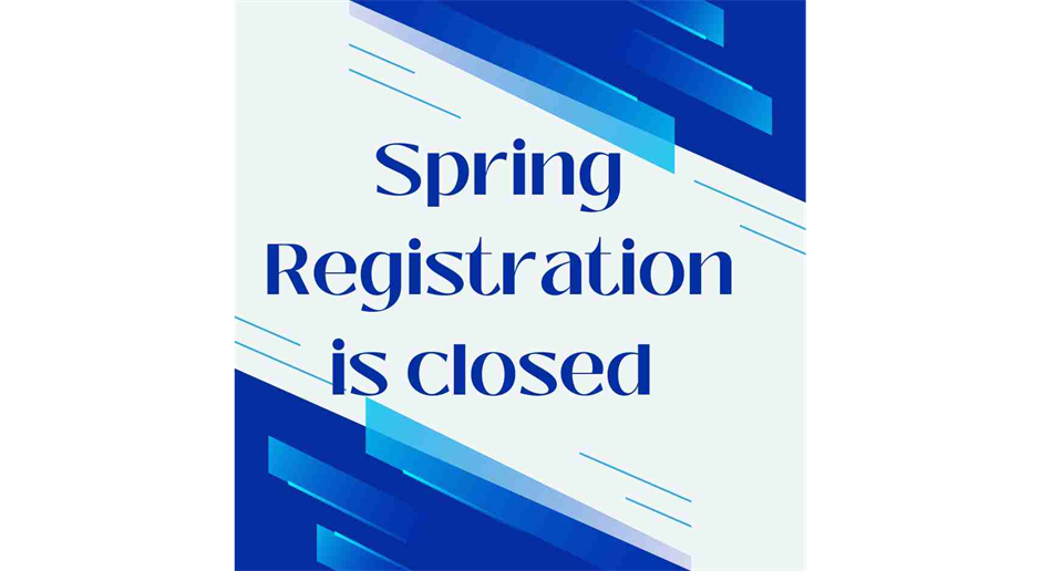 Spring Registration is closed!
